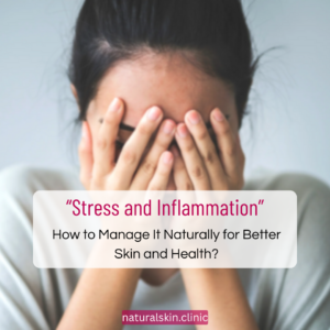 Stress and inflammation - how to manage naturally for better skin and health